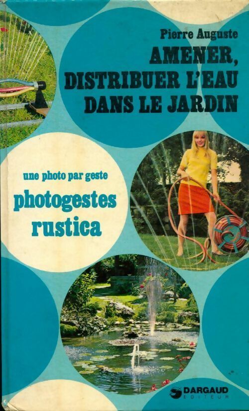 Livrenpoche : Amener, distribuer l'eau dans le jardin - Pierre Auguste - Livre