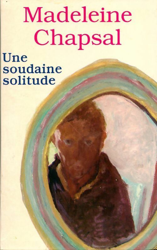 Livrenpoche : Une soudaine solitude - Madeleine Chapsal - Livre