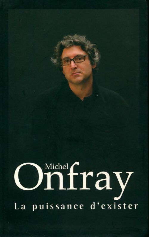 Livrenpoche : La puissance d'exister - Michel Onfray - Livre
