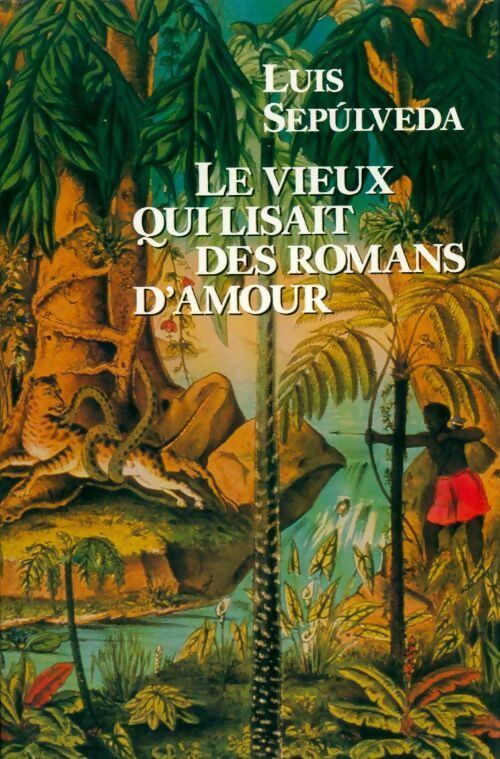 Livrenpoche : Le vieux qui lisait des romans d'amour - Luis Sepùlveda - Livre