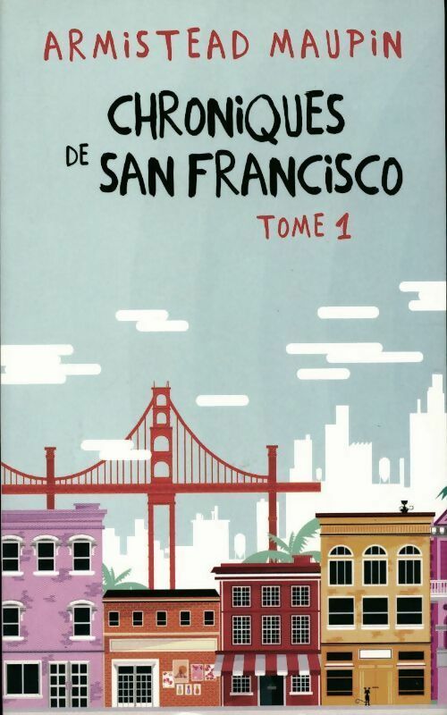Livrenpoche : Chroniques de San Francisco Tomes 1 à 3 : Chroniques de San Francisco / Les nouvelles chroniques de San Francisco / Autres chroniques de San Francisco - Armistead Maupin - Livre