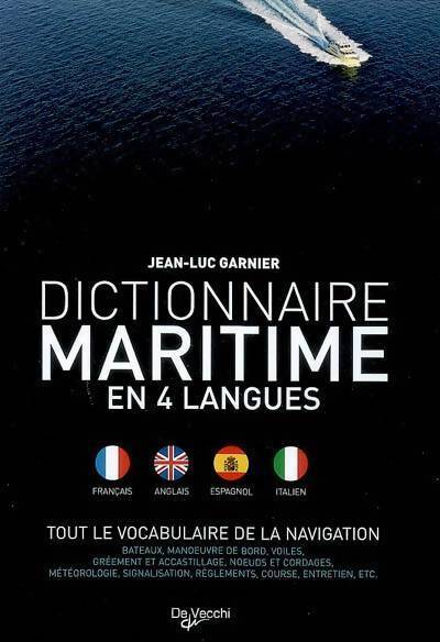 Dictionnaire maritime en 4 langues. Tout le vocabulaire de la navigation - Jean-Luc Garnier - Livre