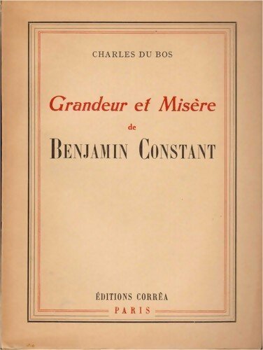 Livrenpoche : Grandeur et misère de Benjamin Constant - Charles Du Bos - Livre