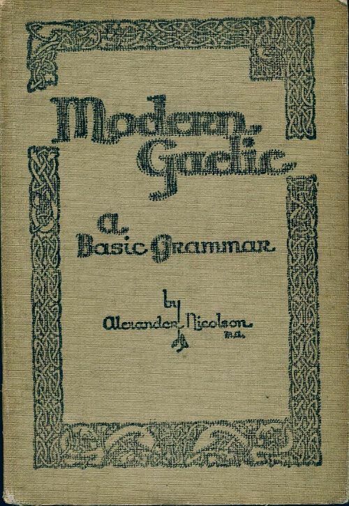 Modern gaelic. A basic grammar - Alexander Nicolson -  Alex, Maclaren & sons - Livre