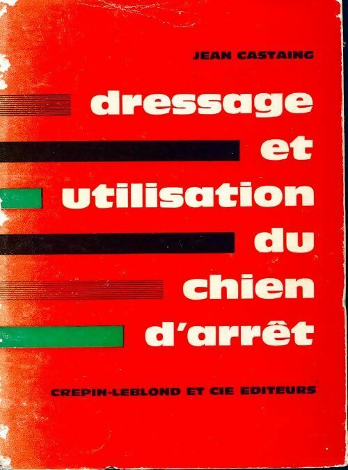 Livrenpoche : Dressage et utilisation du chien d'arrêt - Jean Castaing - Livre