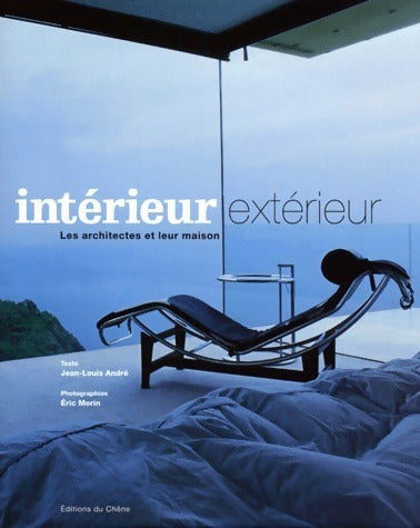 Livrenpoche : Intérieur-extérieur. Les architectes et leur maison - Jean-Louis André, Eric Morin - Livre