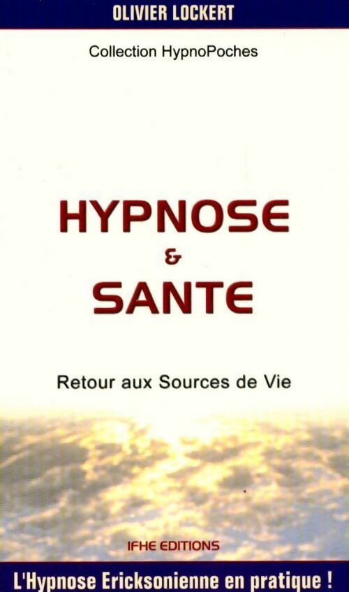 Livrenpoche : Hypnose et santé. Retour aux sources de vie - Olivier Lockert - Livre