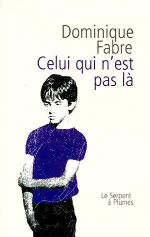 Livrenpoche : Celui qui n'est pas là - Dominique Fabre - Livre