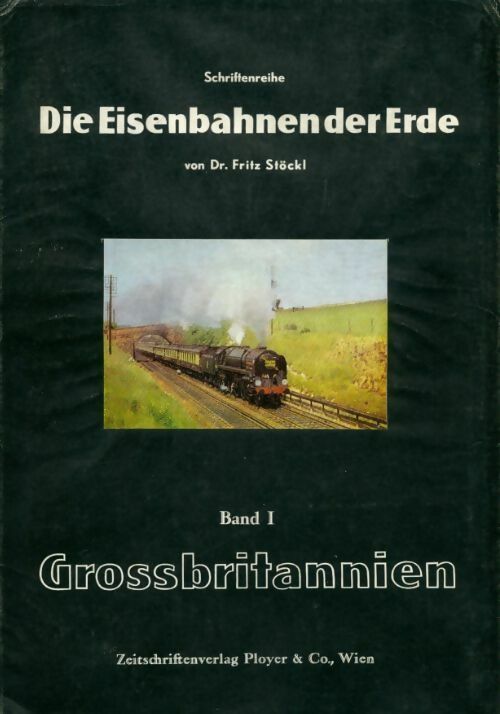 Livrenpoche : Die eisenbahnen der erdre Tome I : grossbritannien - Fritz Stöckl - Livre