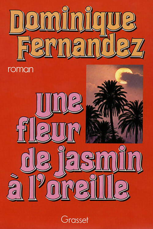 Livrenpoche : Une fleur de jasmin à l'oreille - Dominique Fernandez - Livre