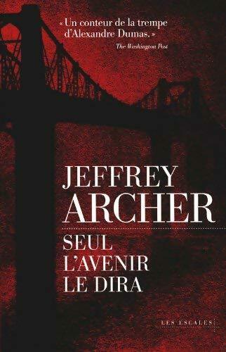 Livrenpoche : Seul l'avenir le dira - Jeffrey Archer - Livre