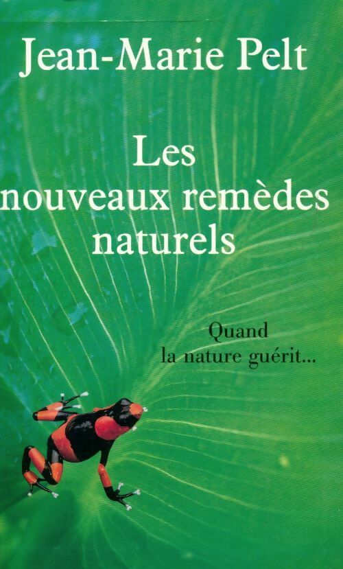 Livrenpoche : Les nouveaux remèdes naturels - Jean-Marie Pelt - Livre