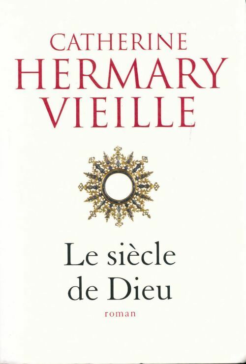 Livrenpoche : Le siècle de Dieu - Catherine Hermary-Vieille - Livre