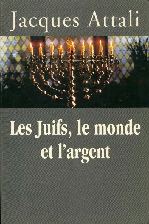 Livrenpoche : Les juifs, le monde et l'argent - Jacques Attali - Livre