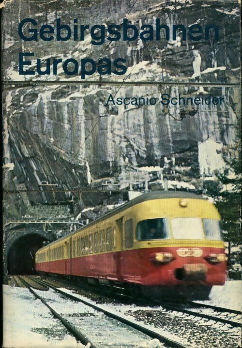 Livrenpoche : Gebirgsbahnen Europas - Ascanio Schneider - Livre
