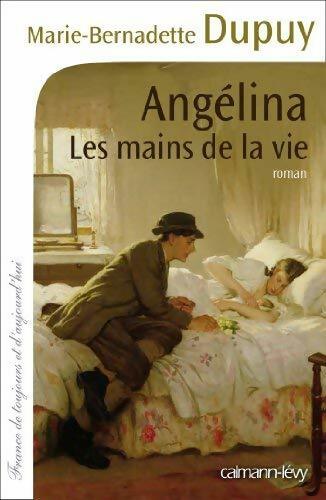 Livrenpoche : Angélina Tome I : Les mains de la vie - Marie-Bernadette Dupuy - Livre