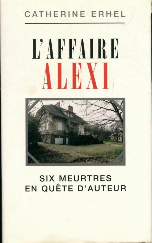 Livrenpoche : L'affaire Alexi. Six meurtres en quête d'auteur - Catherine Erhel - Livre