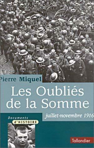 Livrenpoche : Les oubliés de la Somme juillet-novembre 1916 - Pierre Miquel - Livre