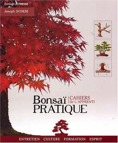 Bonsaï pratique : Cahiers de l'apprenti - Joseph Somm - Livre