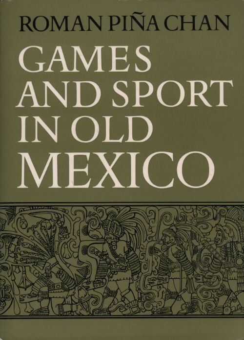Livrenpoche : Games and sport in old Mexico - Roman Piña Chan - Livre