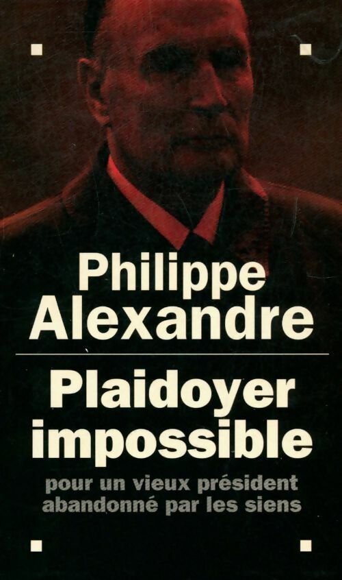 Livrenpoche : Plaidoyer impossible - Philippe Alexandre - Livre