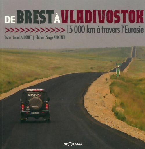 Livrenpoche : De Brest à Vladivostok 15000 km à travers l'Eurasie - Jean Lallouët, Serge Vincenti - Livre