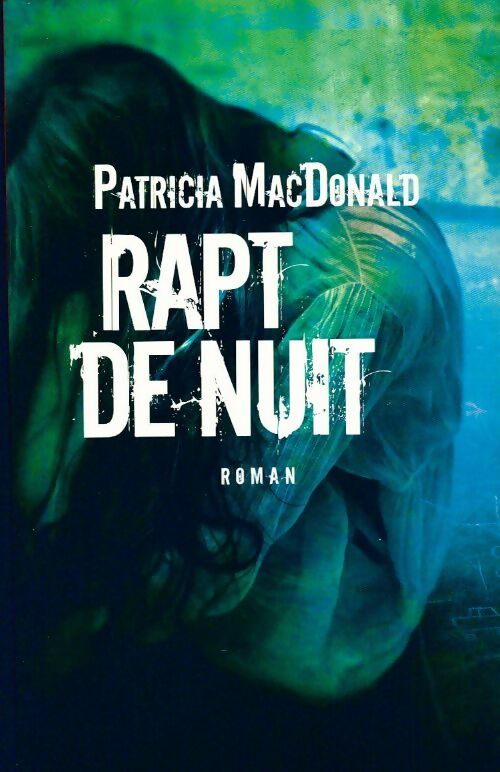 Livrenpoche : Rapt de nuit - Patricia J. MacDonald - Livre