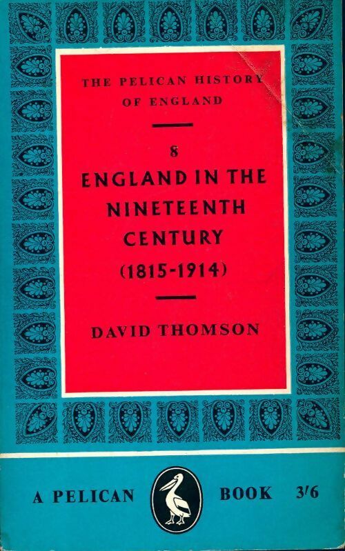 The pelican history of england book 8 : England in the nineteenth century (1815-1914) - David Thomson -  Pelican Book - Livre