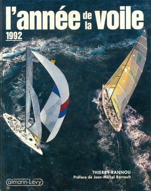L'année de la voile 1992 - Thierry Rannou -  Calmann-Lévy GF - Livre