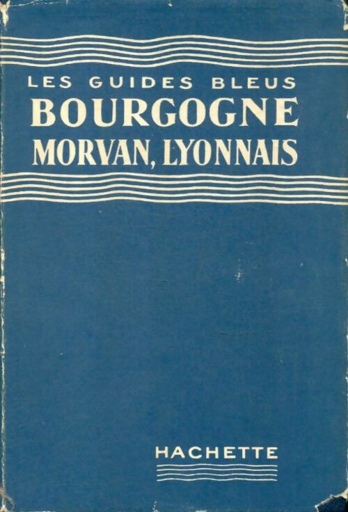 Livrenpoche : Bourgogne, Morvan, lyonnais 1955 - Georges Monmarché - Livre