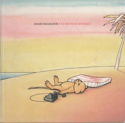 Livrenpoche : Le matelas magique - Anaïs Vaugelade - Livre