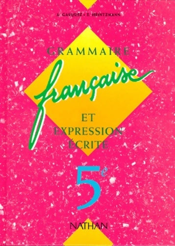 Grammaire française et expression écrite 5e - Antonia Gasquez -  Nathan GF - Livre
