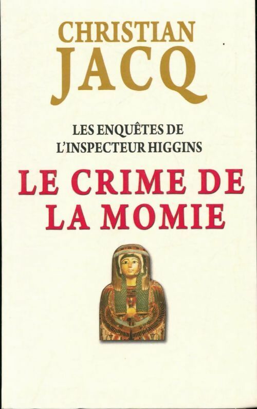 Livrenpoche : Les enquêtes de l'inspecteur higgins Tome I : Le crime de la momie - Christian Jacq - Livre