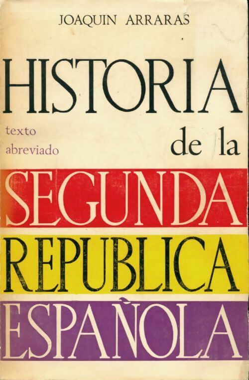 Livrenpoche : Historia de la segunda república española - Joaquin Arraras - Livre