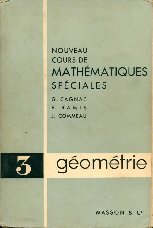 Livrenpoche : Nouveau cours de mathématiques spéciales Tome III : Géométrie - E. Ramis, G. Cagnac, J. Commeau - Livre