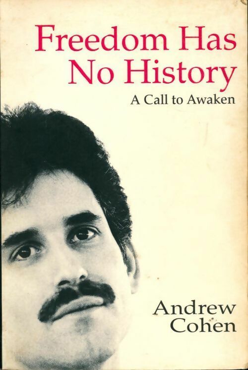 Livrenpoche : Freedom has no history. A call to awaken - Andrew Cohen - Livre