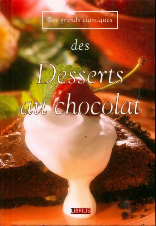 Livrenpoche : Les grands classiques des desserts au chocolat - Collectif - Livre