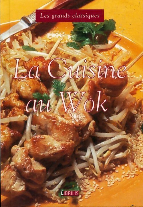 La cuisine au wok - Collectif -  Les grands classiques - Livre
