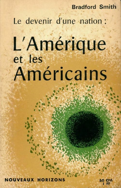 Livrenpoche : Le devenir d'une nation : L'Amérique et les américains - Bradford Smith - Livre