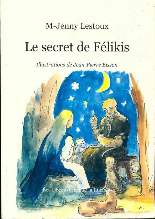 Livrenpoche : Le secret de Félikis - M.-Jenny Lestoux - Livre