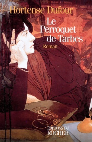 Le perroquet de Tarbes - Hortense Dufour -  Rocher GF - Livre