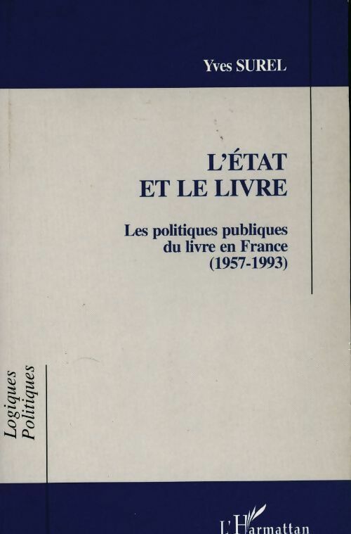 Livrenpoche : L'état et le livre. Les politiques publiques du livre (1957-1993) - Y. Surel - Livre