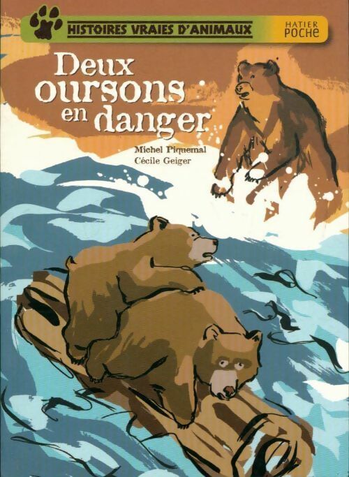 Histoires vraies d'animaux : Deux oursons en danger - Michel Piquemal -  Hatier poche - Livre