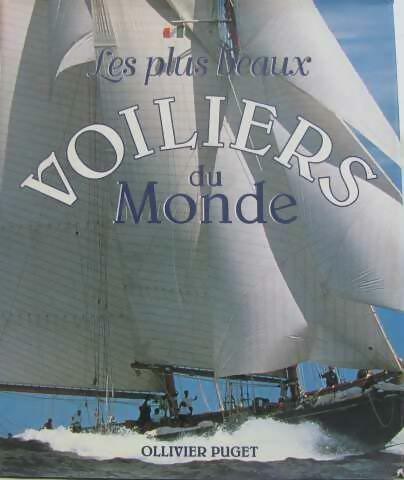 Les plus beaux voiliers du monde - Ollivier Puget - Livre