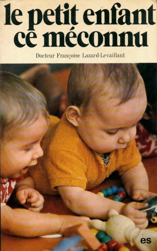 Livrenpoche : Le petit enfant, ce méconnu - Françoise Lazard-Levaillant - Livre