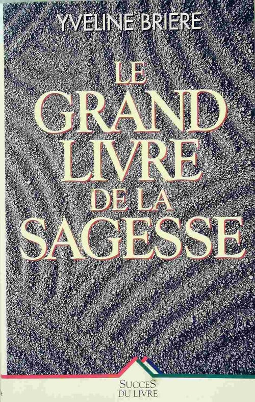 Livrenpoche : Le Grand livre de la sagesse - Yveline Brière - Livre