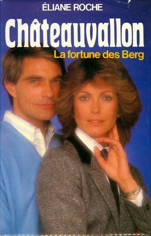 Livrenpoche : Châteauvallon Tome I : La fortune des Berg - Eliane Roche - Livre
