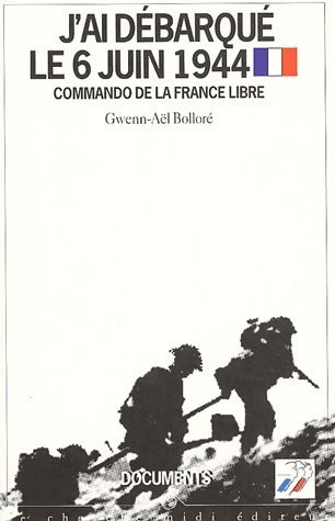 Livrenpoche : J'ai débarqué le 6 juin 1944 - Gwenn-Aël Bolloré - Livre