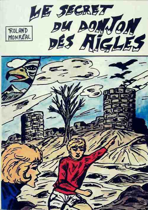 Livrenpoche : Le secret du donjon des aigles - Roland Monréal - Livre