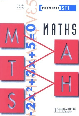 Maths 1ère STT - F. Roche ; F. Barny -  Hachette Education GF - Livre
